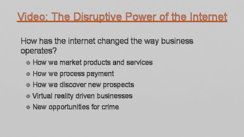 Video: The Disruptive Power of the Internet How has the internet changed the way