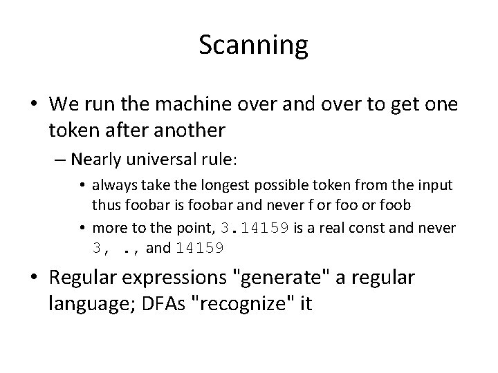 Scanning • We run the machine over and over to get one token after