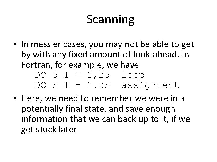 Scanning • In messier cases, you may not be able to get by with