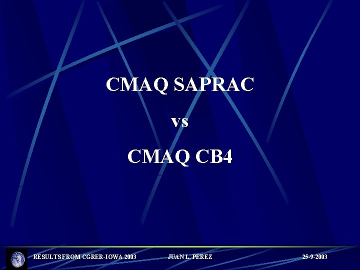 CMAQ SAPRAC vs CMAQ CB 4 RESULTS FROM CGRER-IOWA 2003 JUAN L. PEREZ 25