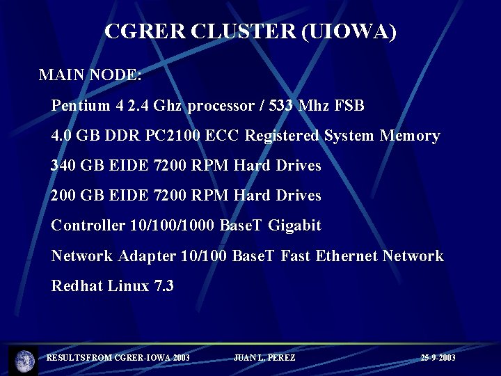 CGRER CLUSTER (UIOWA) MAIN NODE: Pentium 4 2. 4 Ghz processor / 533 Mhz