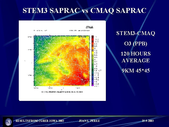 STEM 3 SAPRAC vs CMAQ SAPRAC STEM 3 -CMAQ O 3 (PPB) 120 HOURS