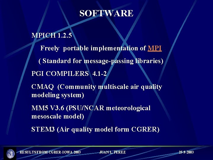 SOFTWARE MPICH 1. 2. 5 Freely portable implementation of MPI ( Standard for message-passing