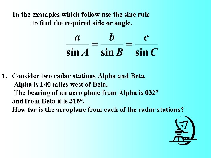 In the examples which follow use the sine rule to find the required side