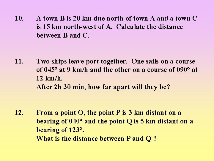 10. A town B is 20 km due north of town A and a