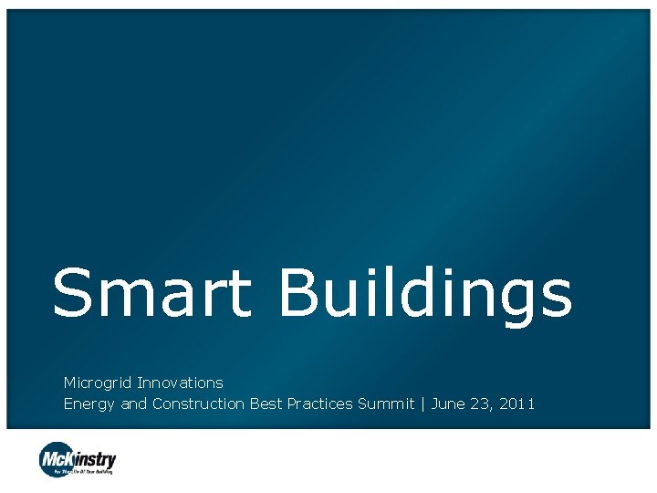 Smart Buildings Microgrid Innovations Energy and Construction Best Practices Summit | June 23, 2011