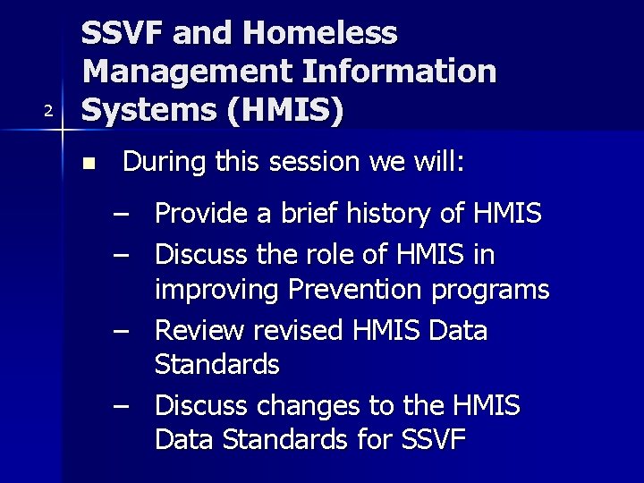 2 SSVF and Homeless Management Information Systems (HMIS) n During this session we will: