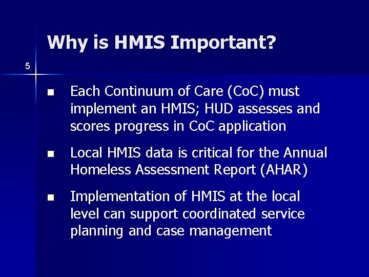 Why is HMIS Important? 5 n Each Continuum of Care (Co. C) must implement