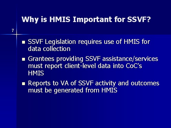 Why is HMIS Important for SSVF? 7 n n n SSVF Legislation requires use