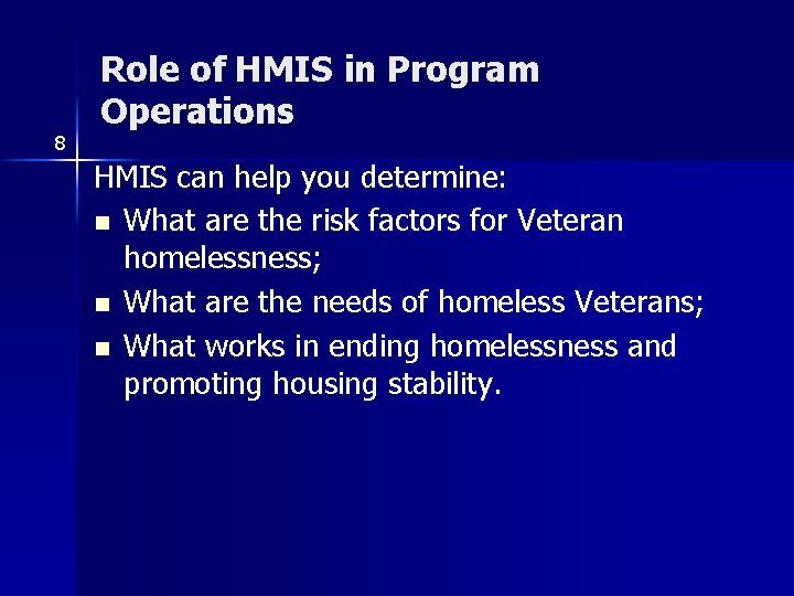 8 Role of HMIS in Program Operations HMIS can help you determine: n What