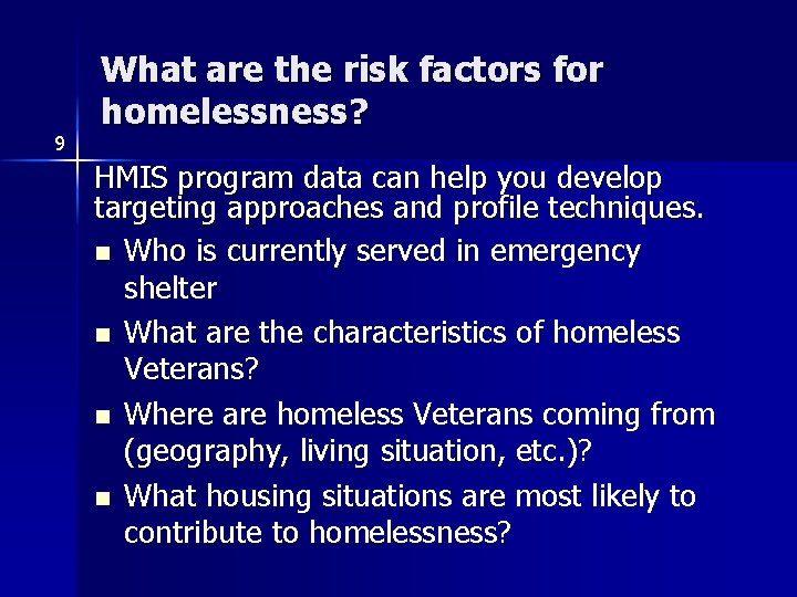 9 What are the risk factors for homelessness? HMIS program data can help you