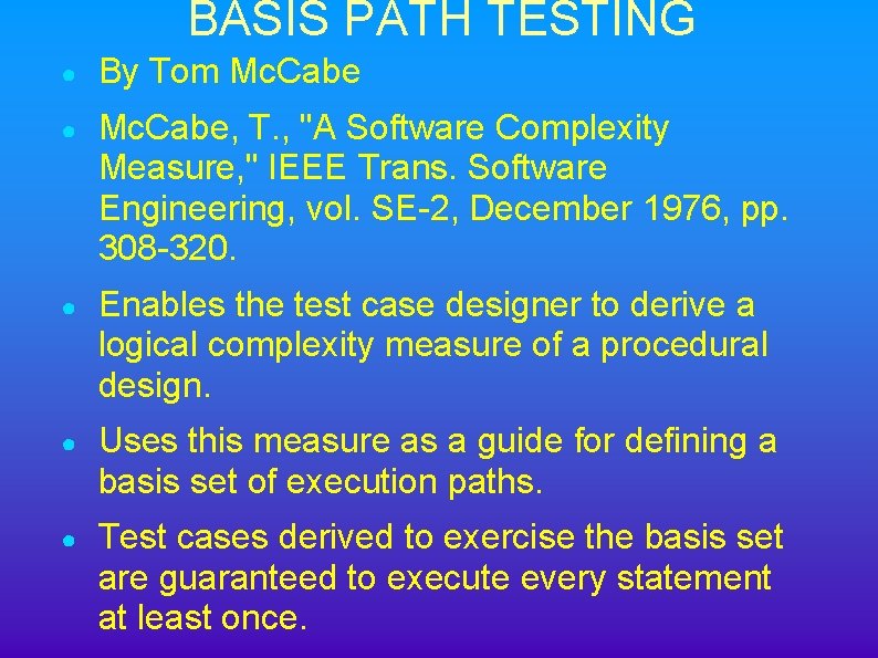 BASIS PATH TESTING ● By Tom Mc. Cabe ● Mc. Cabe, T. , "A