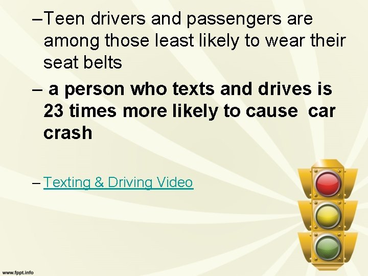 – Teen drivers and passengers are among those least likely to wear their seat