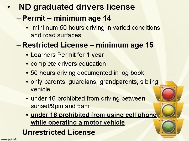  • ND graduated drivers license – Permit – minimum age 14 • minimum