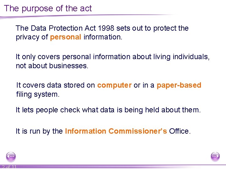 The purpose of the act The Data Protection Act 1998 sets out to protect