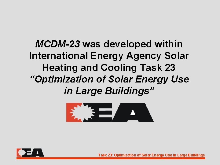 MCDM-23 was developed within International Energy Agency Solar Heating and Cooling Task 23 “Optimization