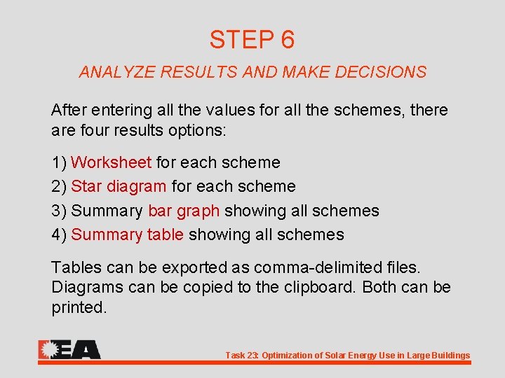 STEP 6 ANALYZE RESULTS AND MAKE DECISIONS After entering all the values for all