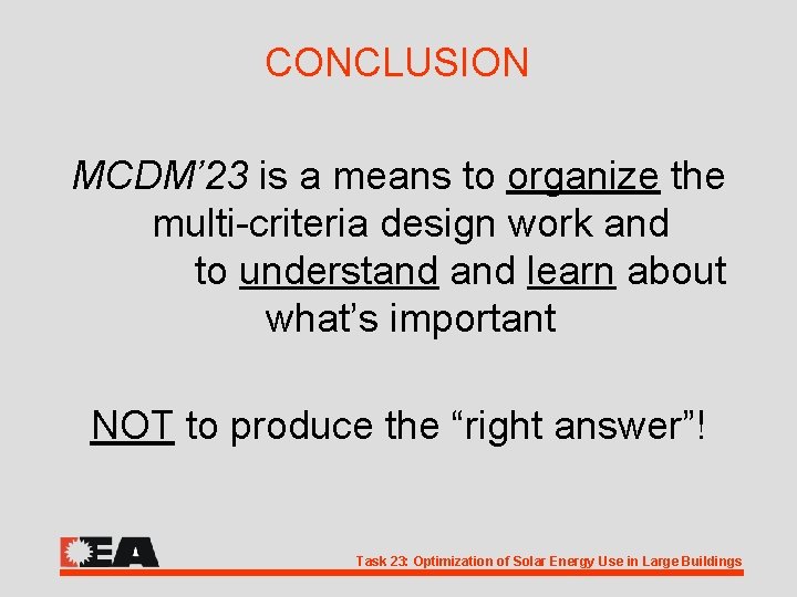 CONCLUSION MCDM’ 23 is a means to organize the multi-criteria design work and to