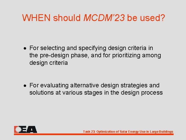 WHEN should MCDM’ 23 be used? · For selecting and specifying design criteria in