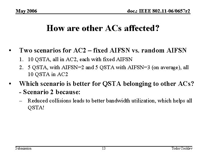 May 2006 doc. : IEEE 802. 11 -06/0657 r 2 How are other ACs