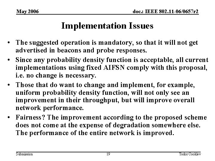 May 2006 doc. : IEEE 802. 11 -06/0657 r 2 Implementation Issues • The