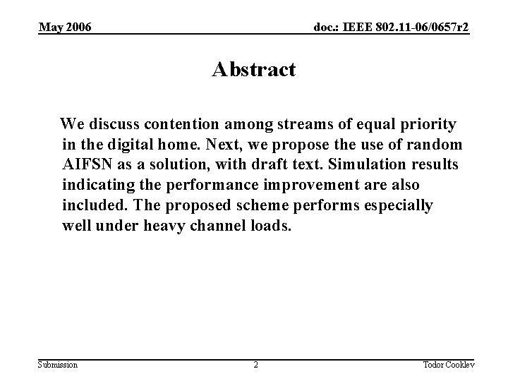 May 2006 doc. : IEEE 802. 11 -06/0657 r 2 Abstract We discuss contention