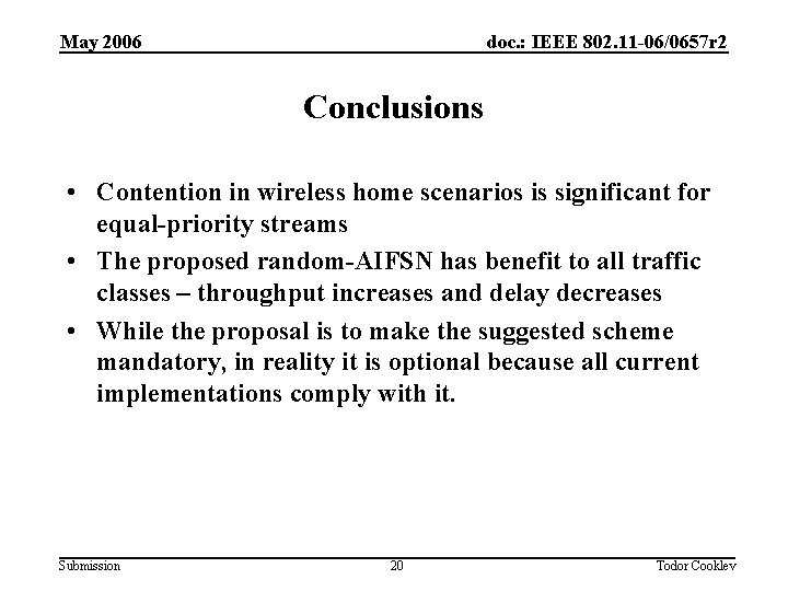 May 2006 doc. : IEEE 802. 11 -06/0657 r 2 Conclusions • Contention in