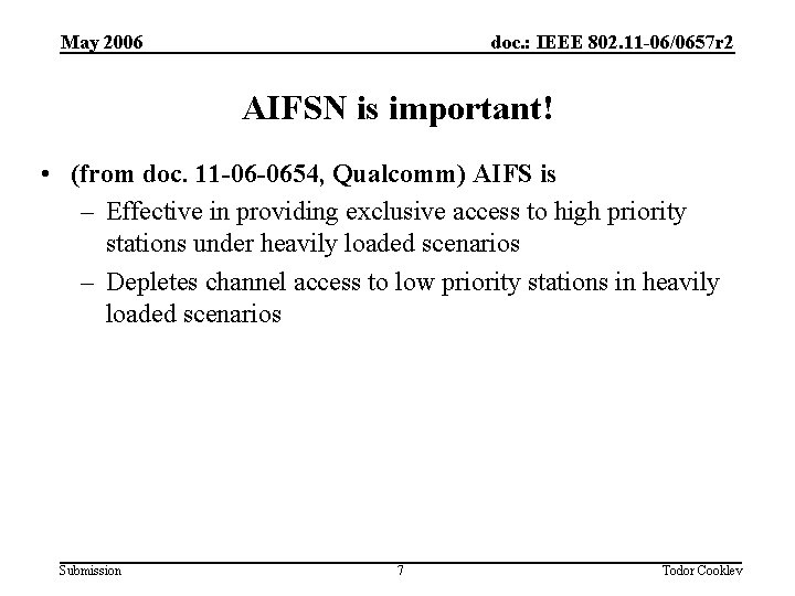 May 2006 doc. : IEEE 802. 11 -06/0657 r 2 AIFSN is important! •