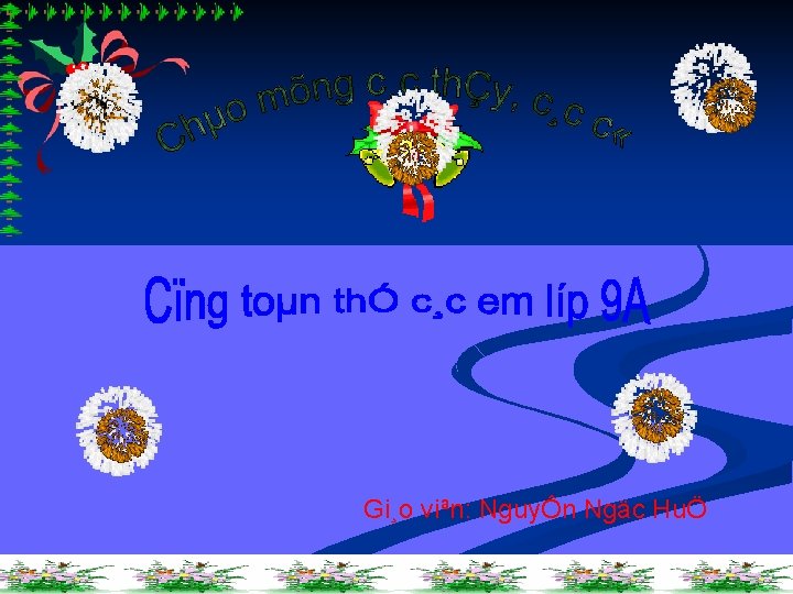 Gi¸o viªn: NguyÔn Ngäc HuÖ 