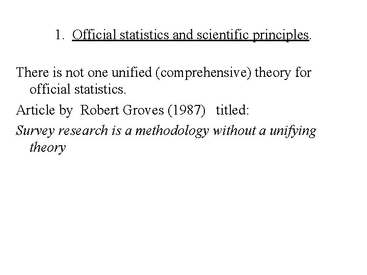 1. Official statistics and scientific principles. There is not one unified (comprehensive) theory for
