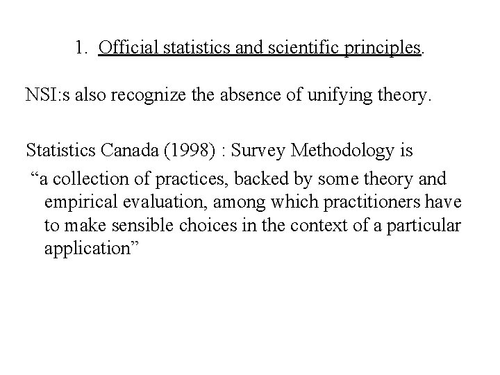 1. Official statistics and scientific principles. NSI: s also recognize the absence of unifying