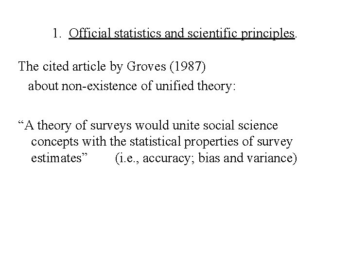 1. Official statistics and scientific principles. The cited article by Groves (1987) about non-existence