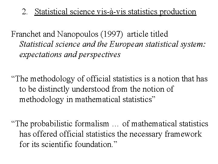 2. Statistical science vis-à-vis statistics production Franchet and Nanopoulos (1997) article titled Statistical science