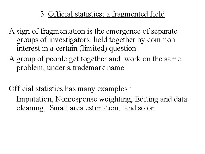 3. Official statistics: a fragmented field A sign of fragmentation is the emergence of