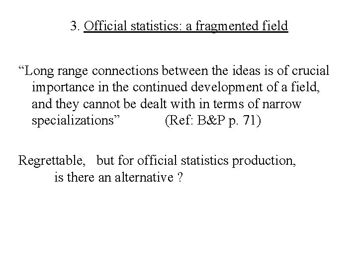 3. Official statistics: a fragmented field “Long range connections between the ideas is of