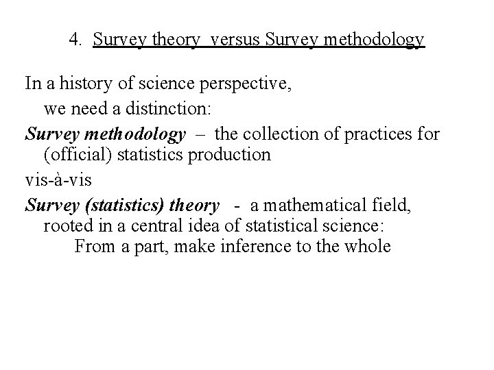 4. Survey theory versus Survey methodology In a history of science perspective, we need