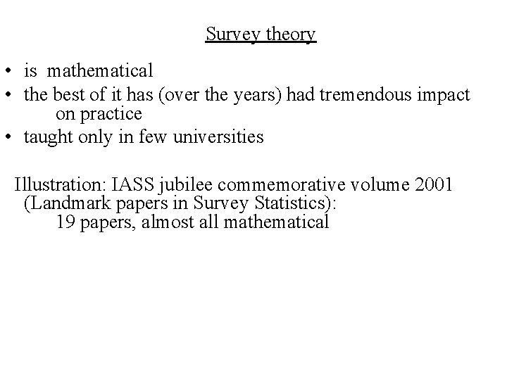 Survey theory • is mathematical • the best of it has (over the years)
