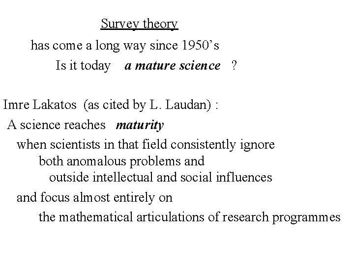 Survey theory has come a long way since 1950’s Is it today a mature