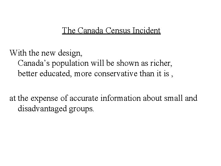 The Canada Census Incident With the new design, Canada’s population will be shown as