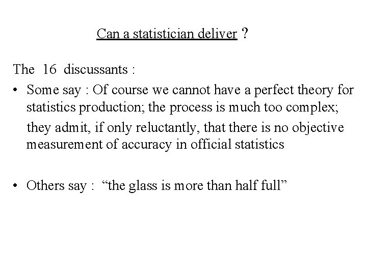Can a statistician deliver ? The 16 discussants : • Some say : Of