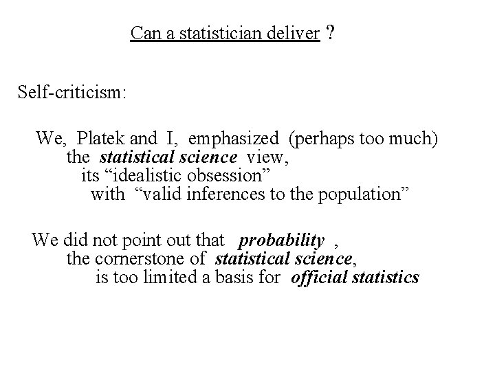 Can a statistician deliver ? Self-criticism: We, Platek and I, emphasized (perhaps too much)