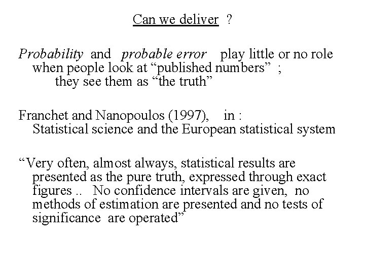 Can we deliver ? Probability and probable error play little or no role when
