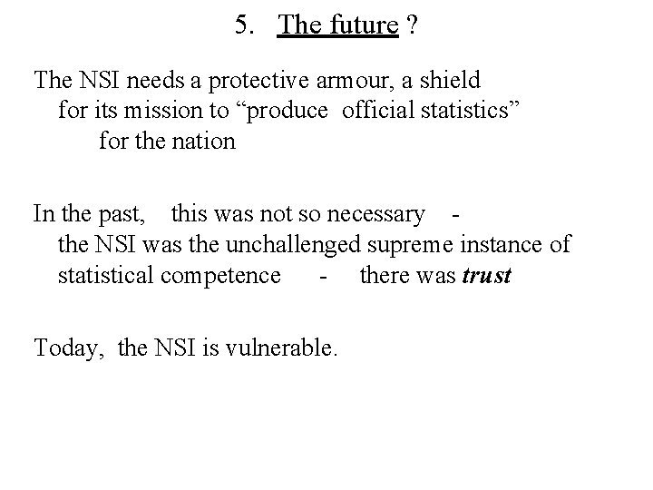 5. The future ? The NSI needs a protective armour, a shield for its