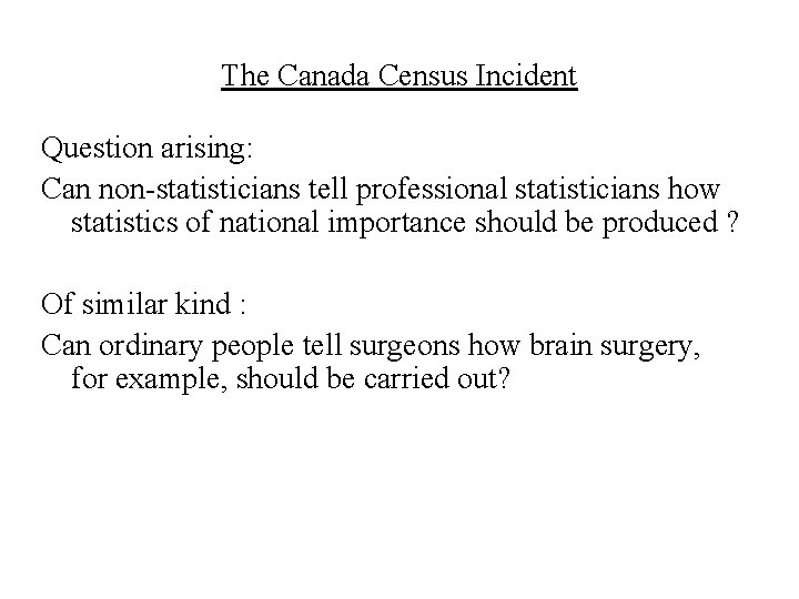 The Canada Census Incident Question arising: Can non-statisticians tell professional statisticians how statistics of