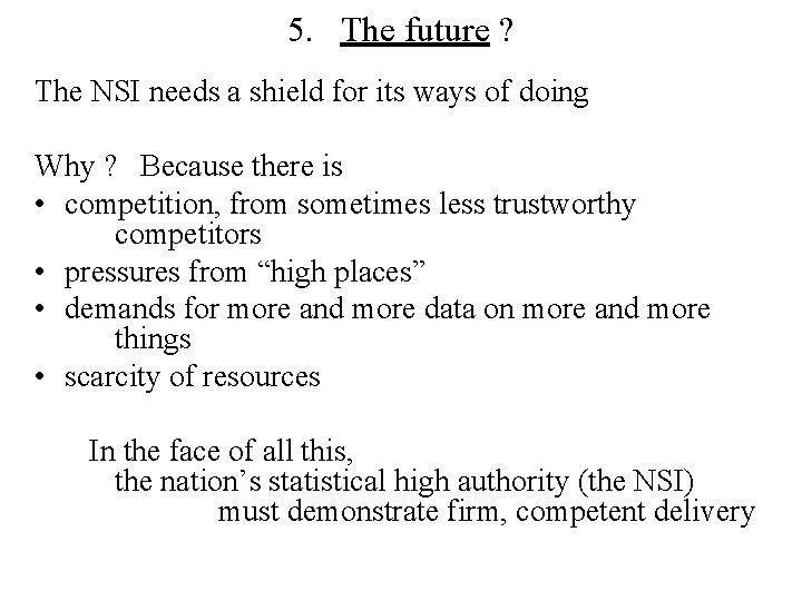 5. The future ? The NSI needs a shield for its ways of doing