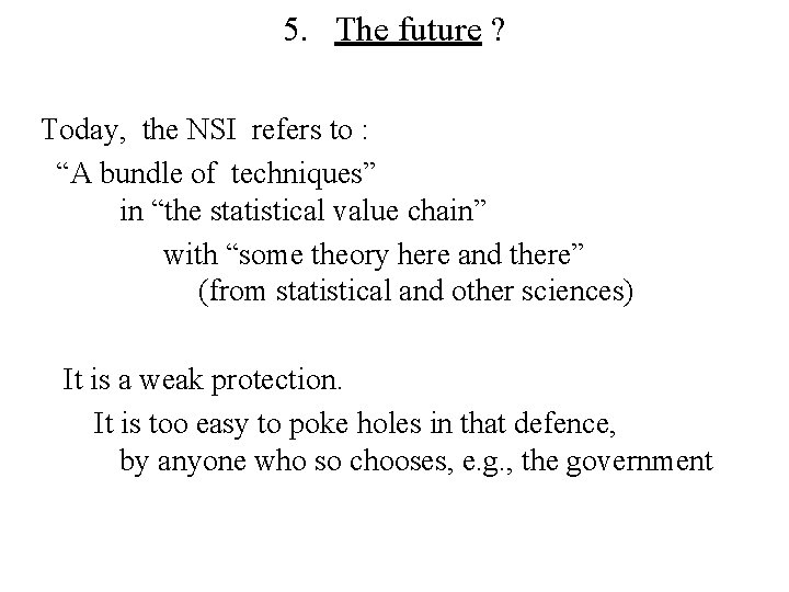 5. The future ? Today, the NSI refers to : “A bundle of techniques”