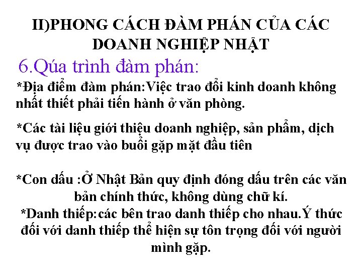 II)PHONG CÁCH ĐÀM PHÁN CỦA CÁC DOANH NGHIỆP NHẬT 6. Qúa trình đàm phán: