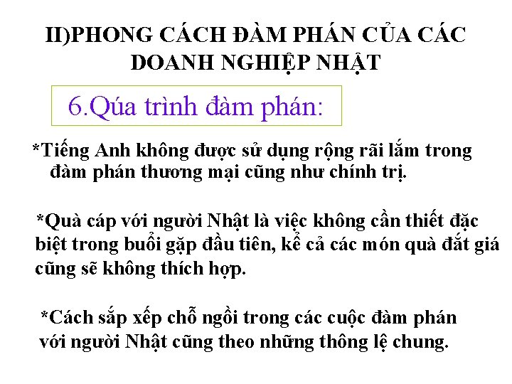 II)PHONG CÁCH ĐÀM PHÁN CỦA CÁC DOANH NGHIỆP NHẬT 6. Qúa trình đàm phán: