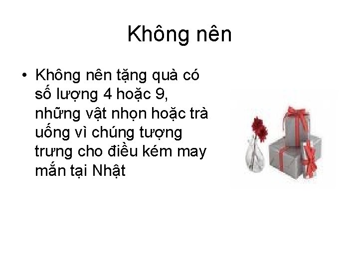 Không nên • Không nên tặng quà có số lượng 4 hoặc 9, những