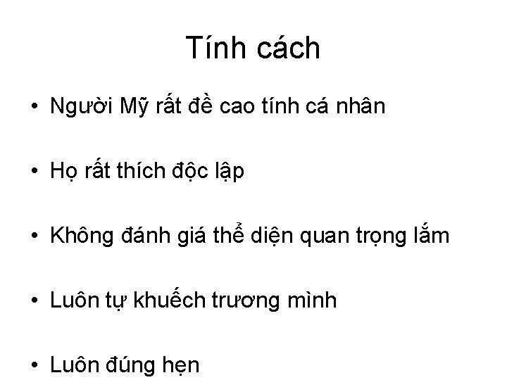 Tính cách • Người Mỹ rất đề cao tính cá nhân • Họ rất